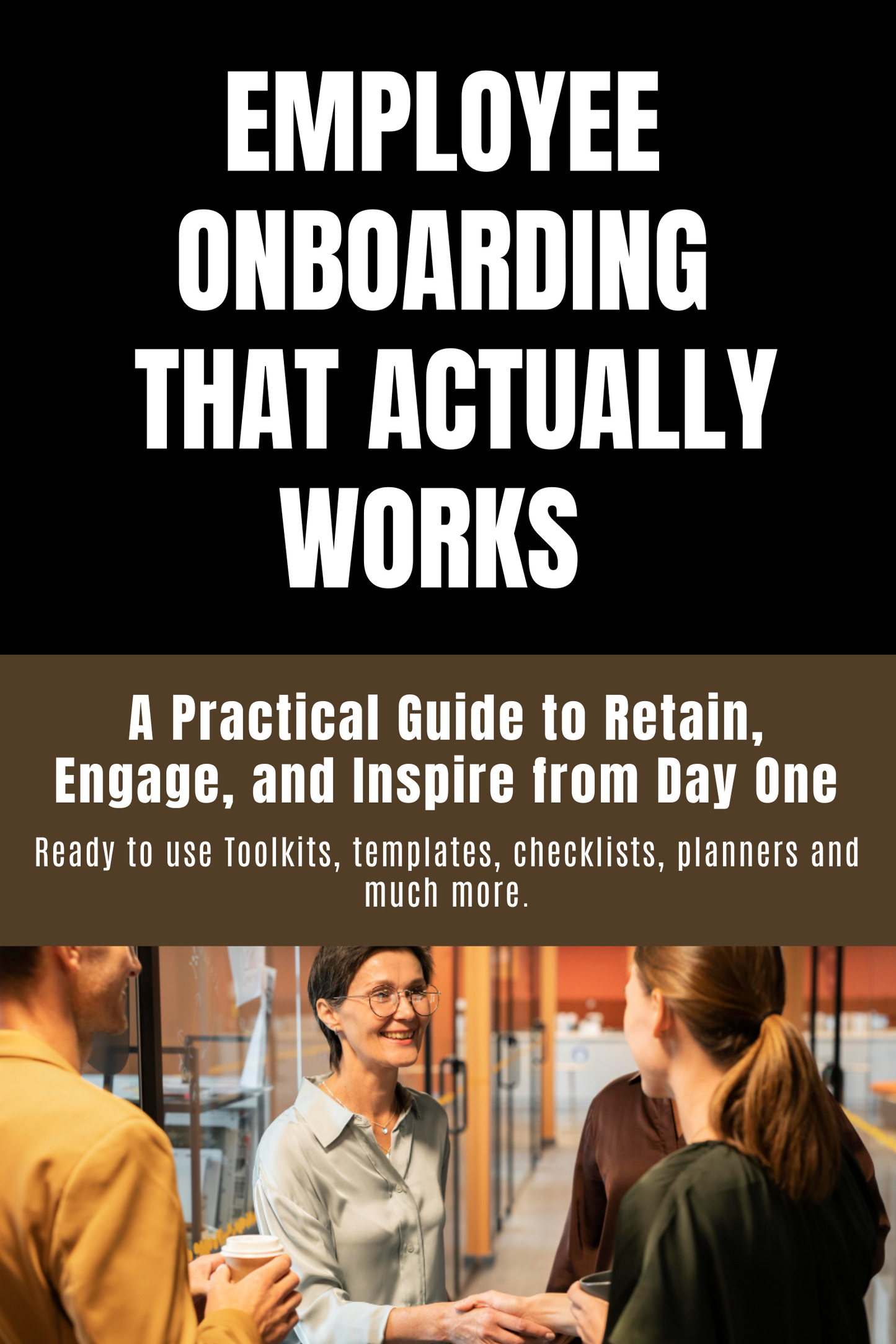 Employee Onboarding That Actually Works - A Practical Guide to Retain, Engage, and Inspire from Day One
