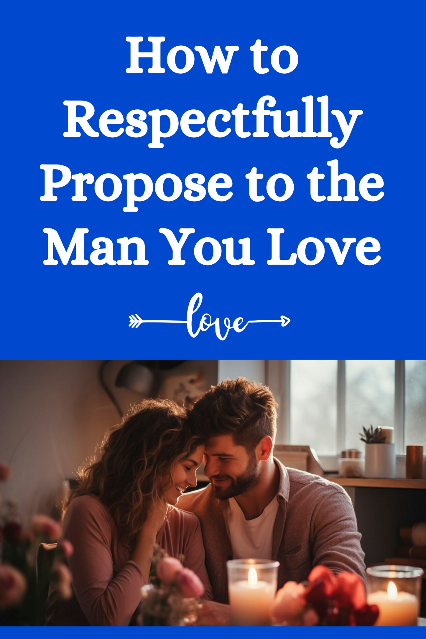 How to Respectfully Propose to the Man You Love