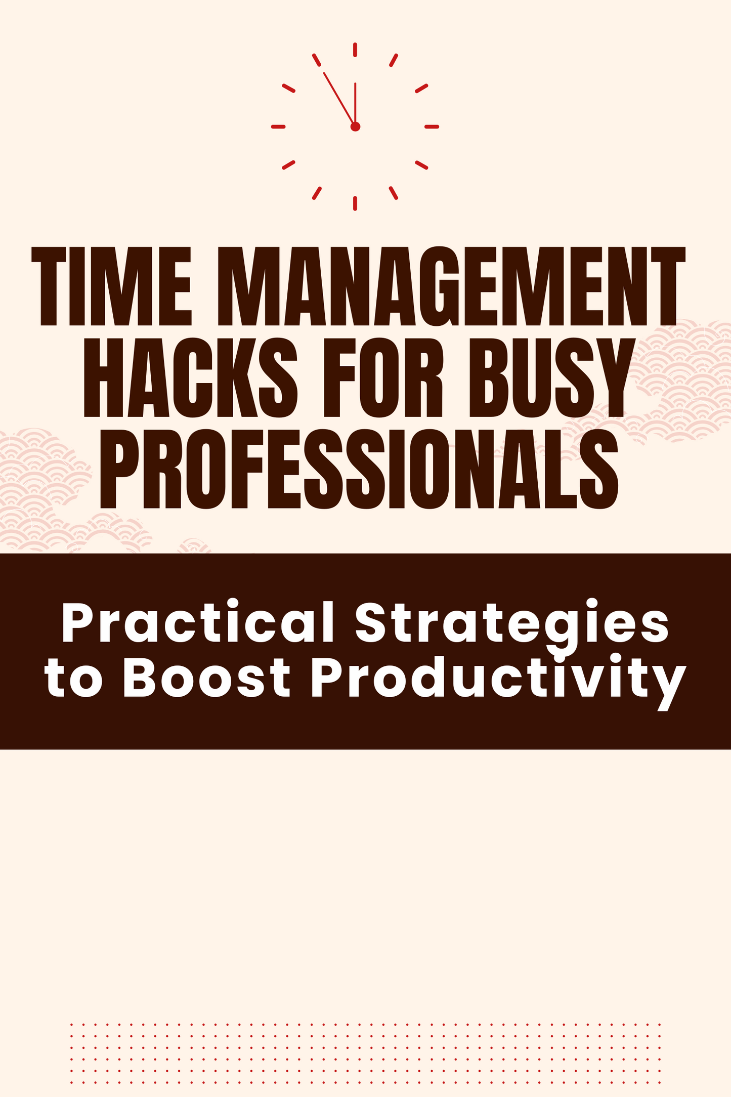4.) Time Management Hacks for Busy Professionals – Practical Strategies to Boost Productivity