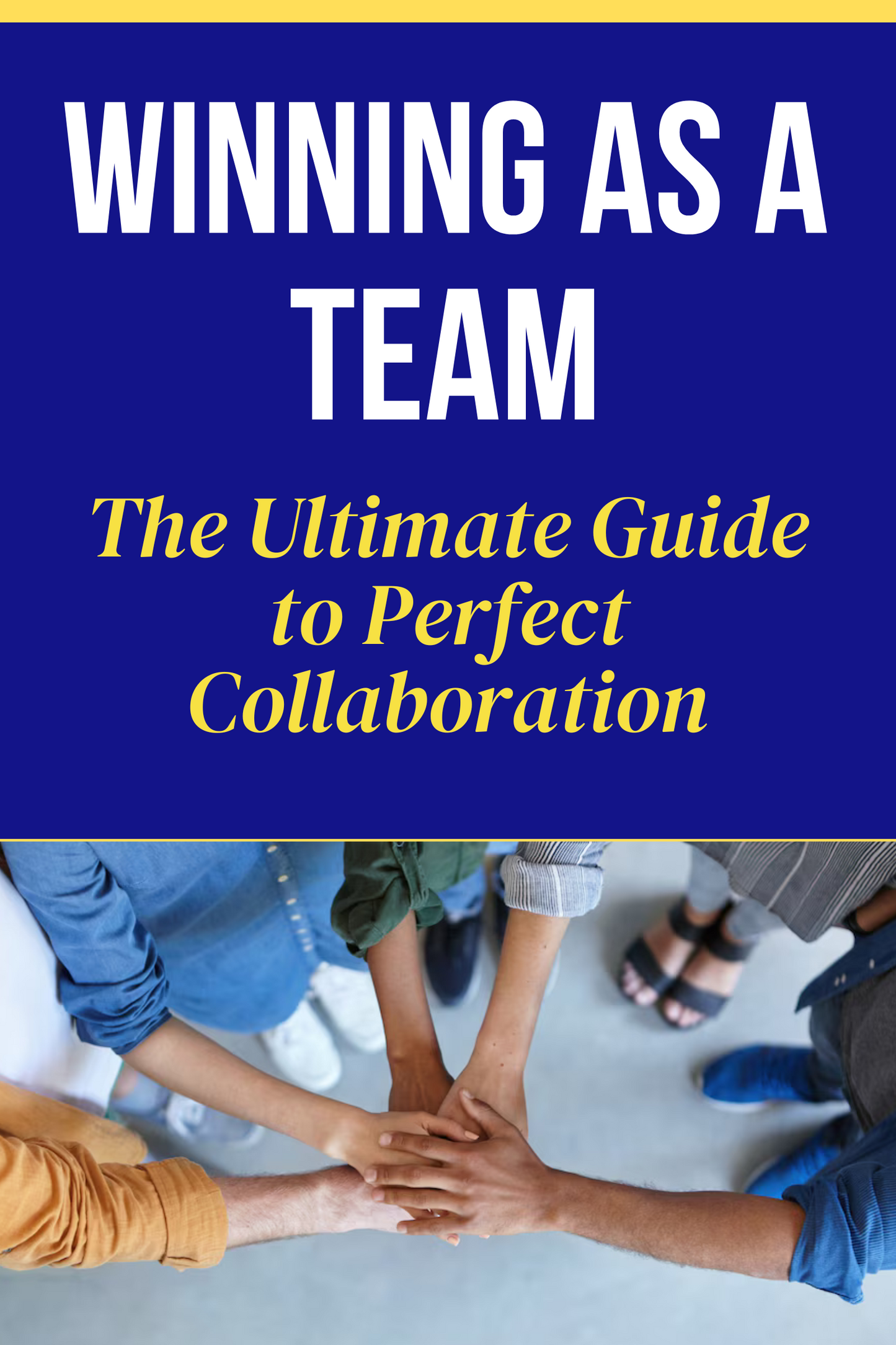 Winning as a Team The Ultimate Guide to Perfect Collaboration