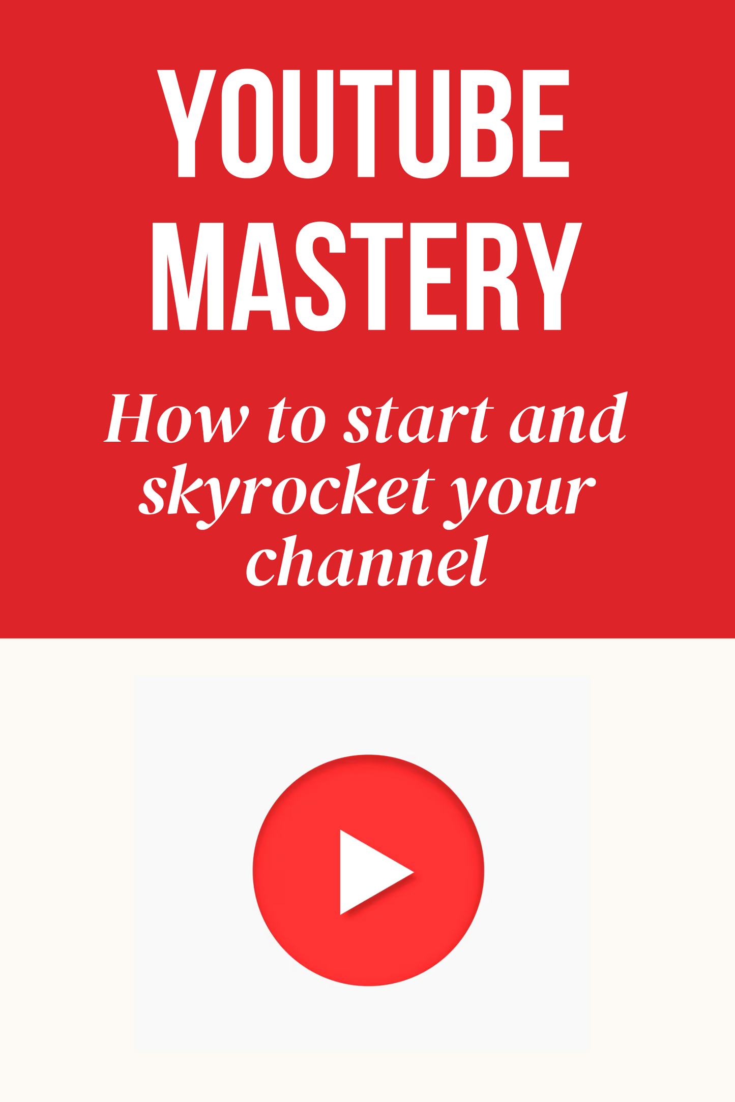 YouTube Mastery How to Start and Skyrocket Your Channel