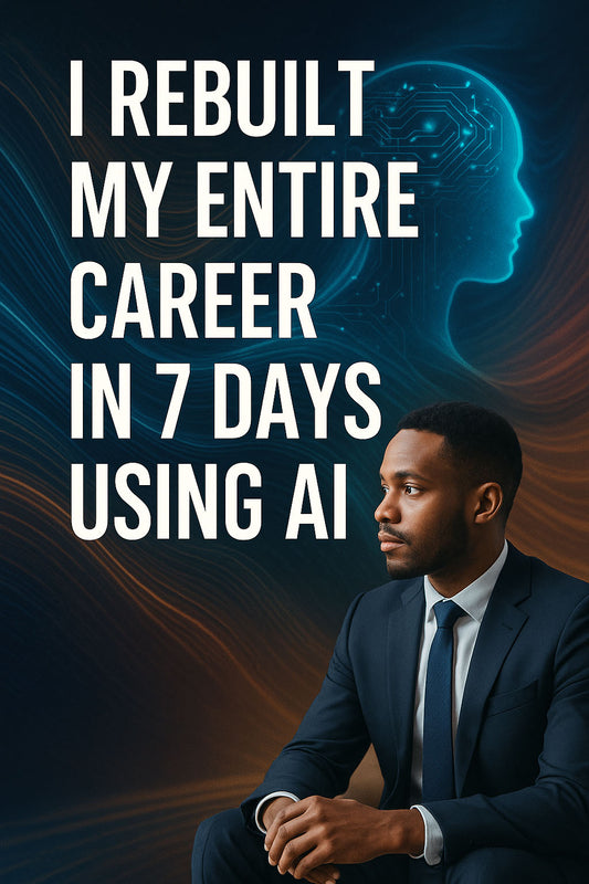 I Rebuilt My Entire Career in 7 Days Using AI.