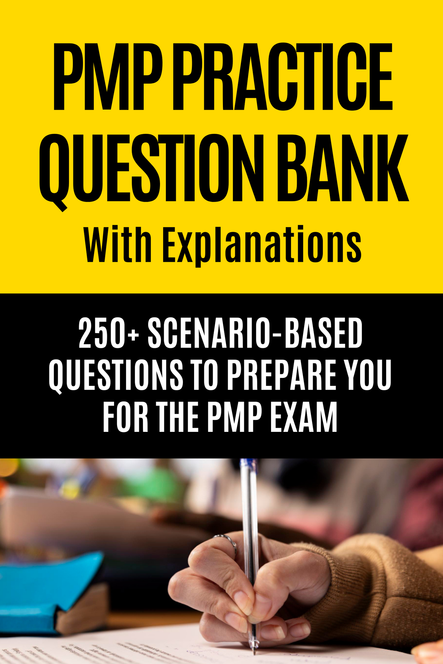 PMP Practice Question Bank (With Explanations) 250+ Scenario-Based Questions
