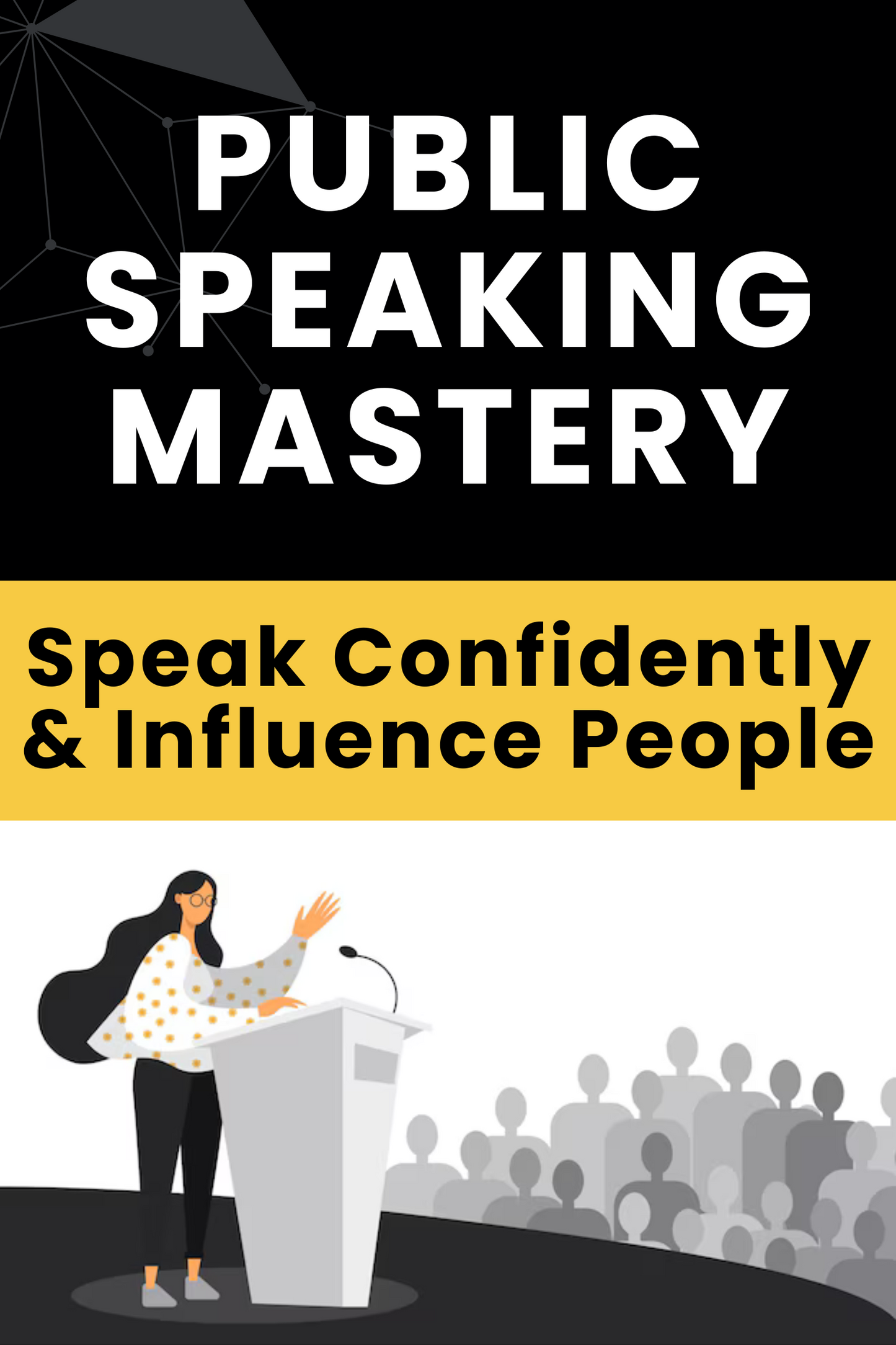 Public Speaking Mastery Speak Confidently & Influence People