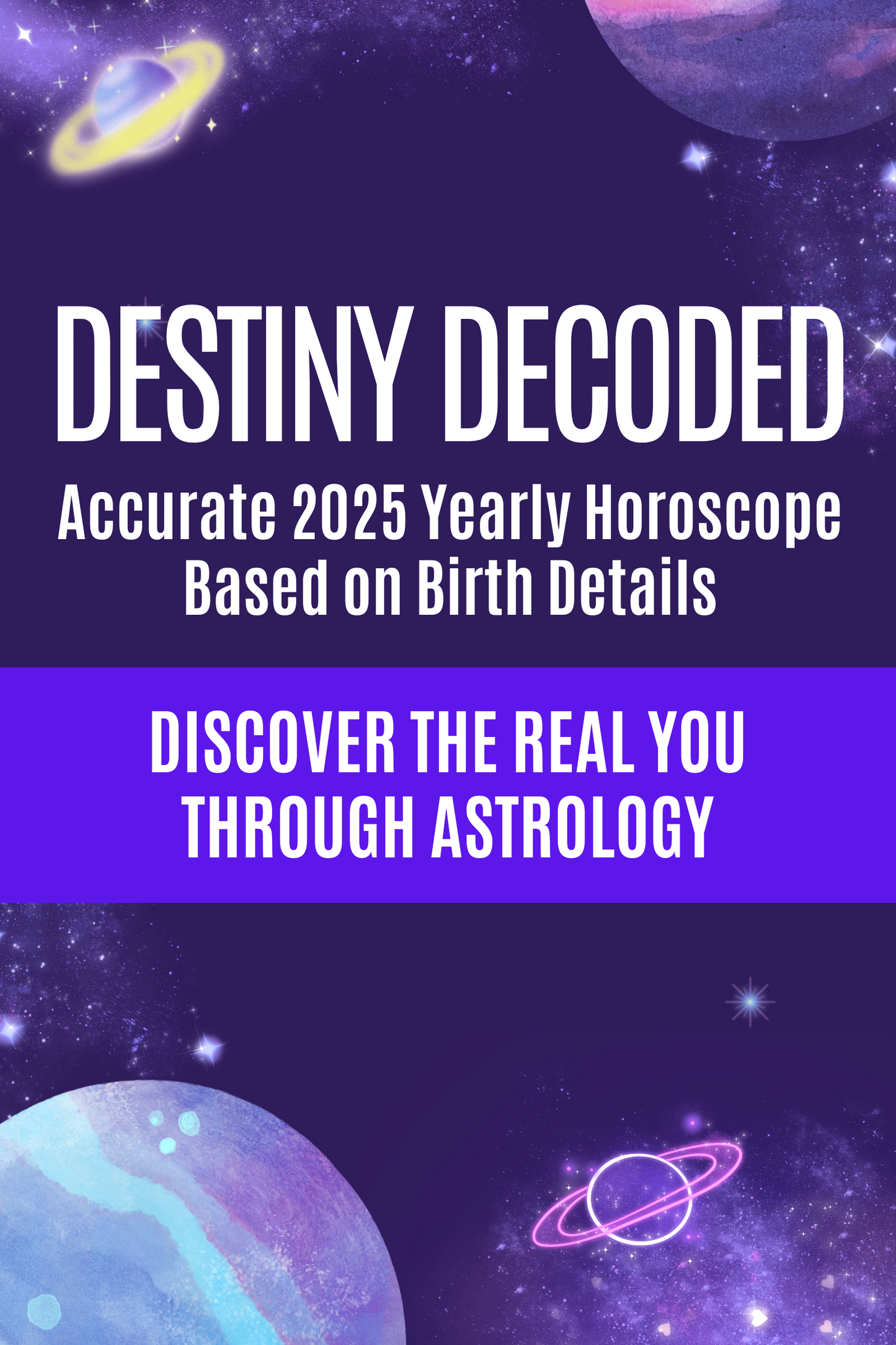 Destiny Decoded - Accurate 2025 Yearly Horoscope Based on Full Birth Details