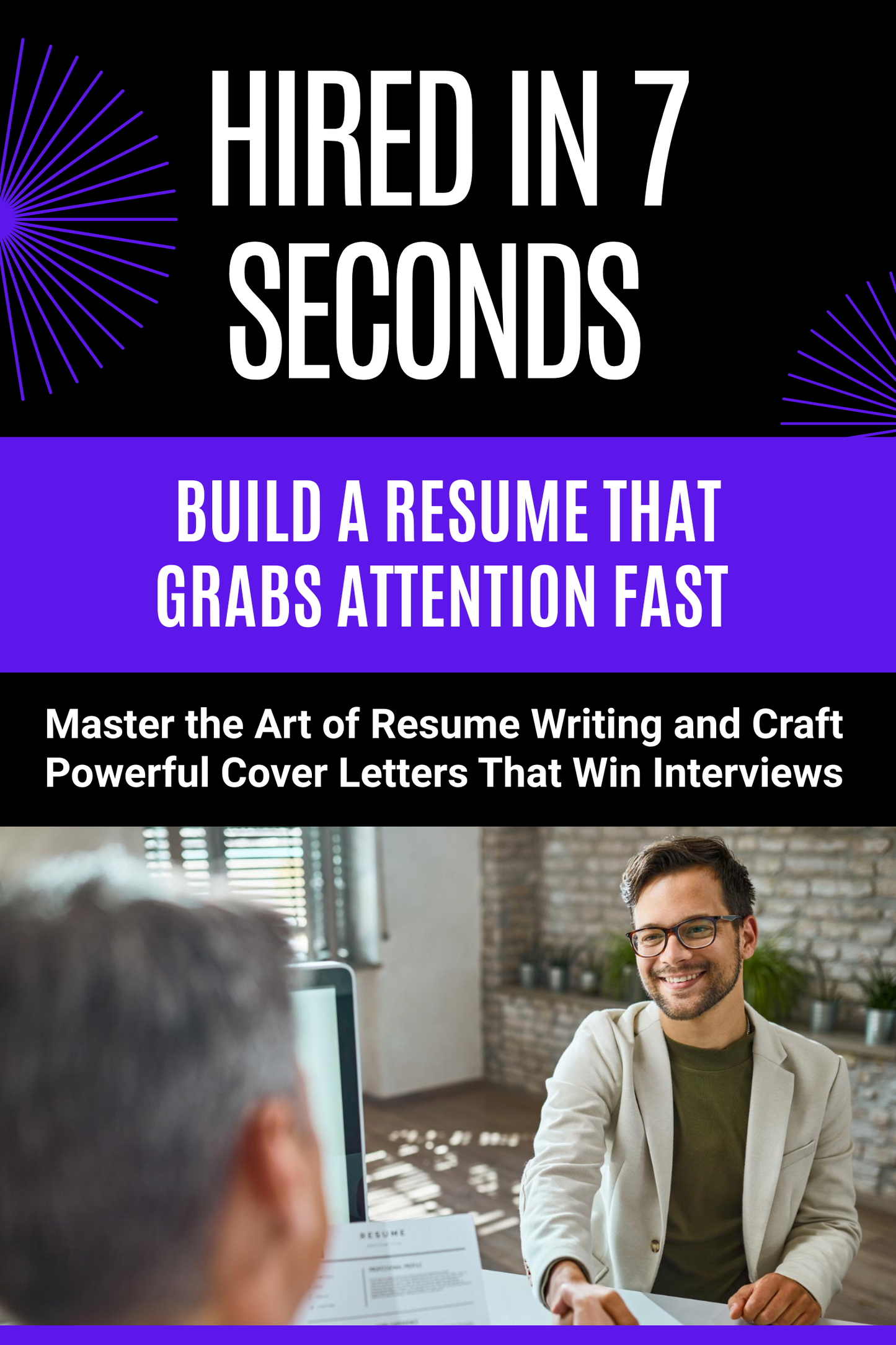 Hired in 7 Seconds - Build a Resume That Grabs Attention Fast
