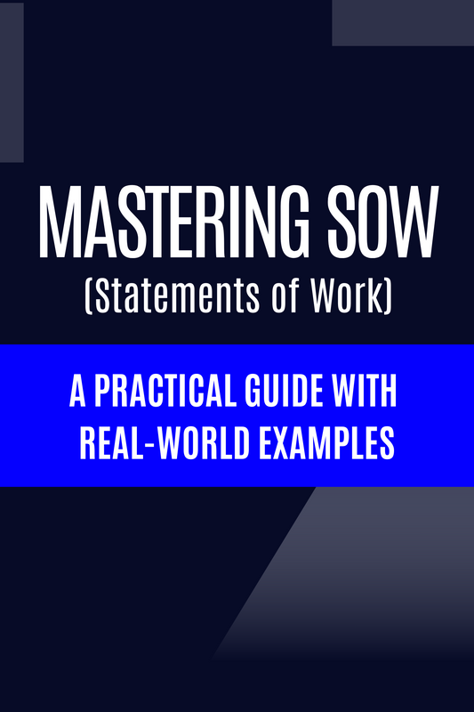 Mastering Statements of Work (SoW) A Practical Guide with  Real-World Examples