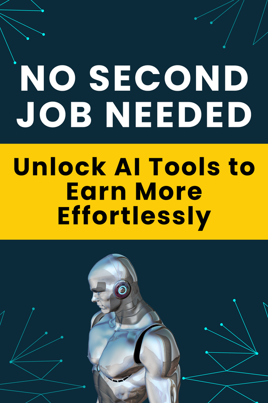 No Second Job Needed Unlock AI Tools to Earn More Effortlessly
